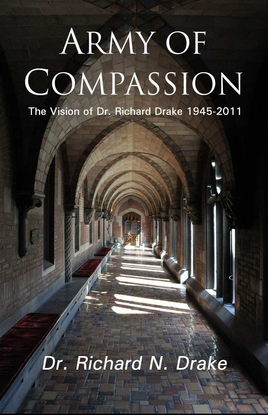 Army of Compassion: The Vision of Dr. Richard Drake 1945-2011